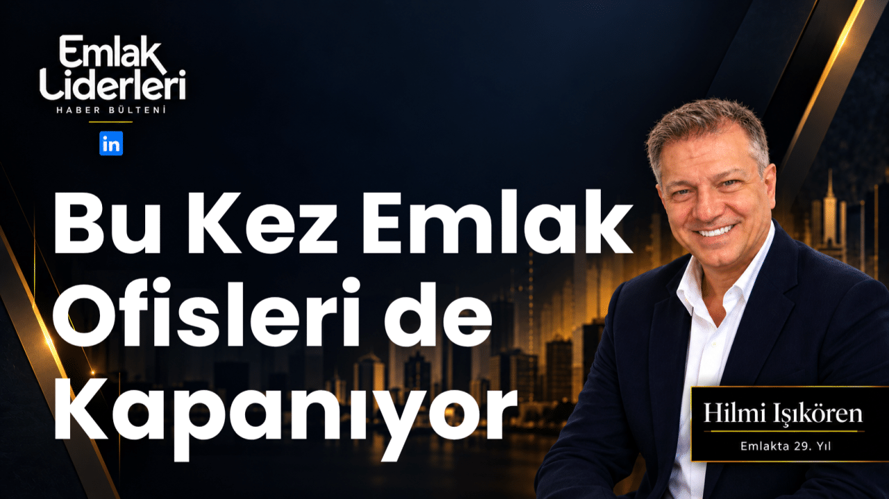 Bu Kez Emlak Ofisleri de Kapanıyor — Emlak Liderleri Bülteni yazı kapağı